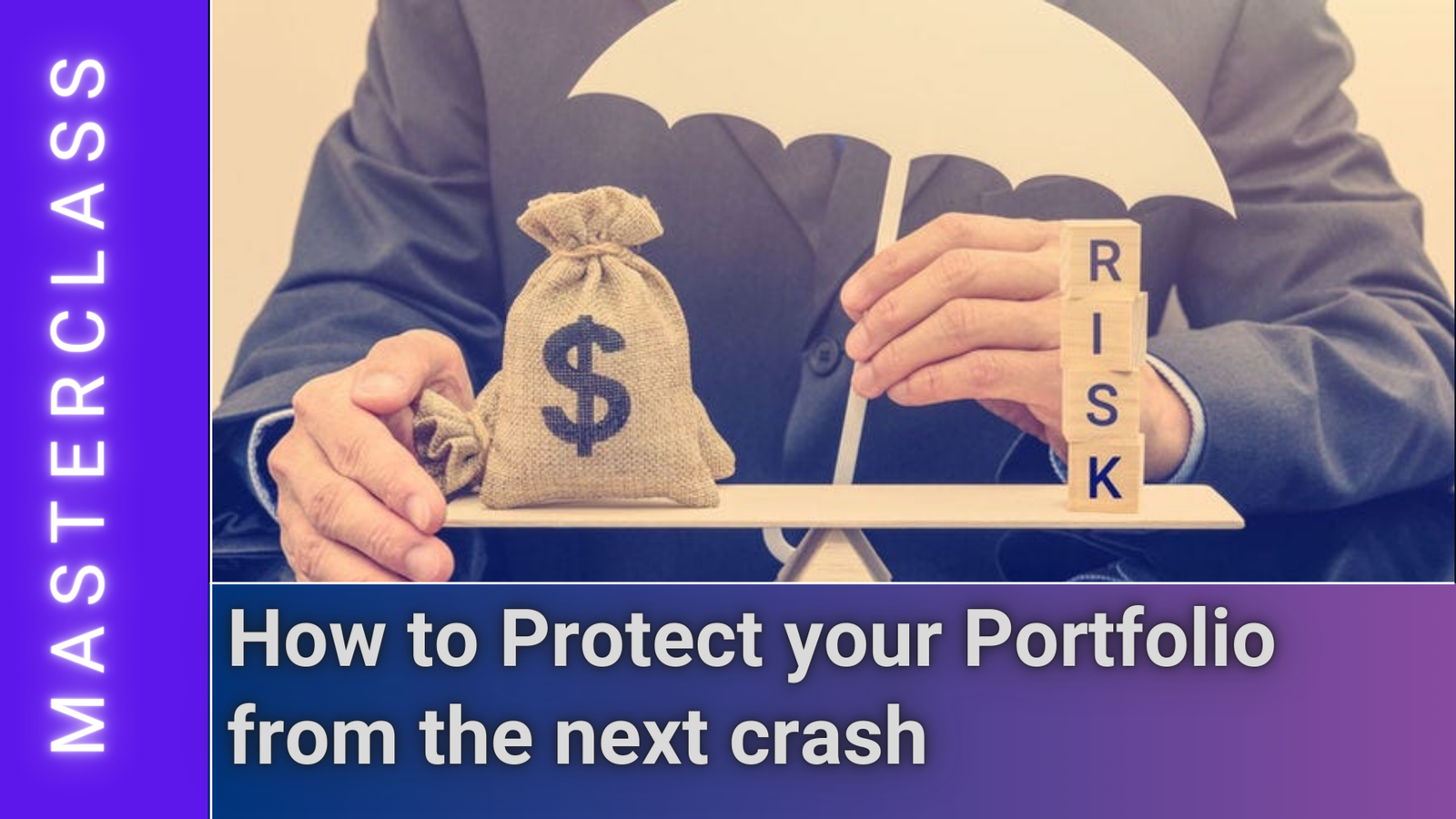 Webinar-How to Protect your Portfolio from the next crash