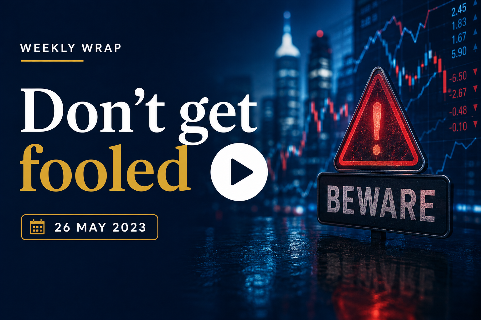 Don’t get fooled 26th May 2023