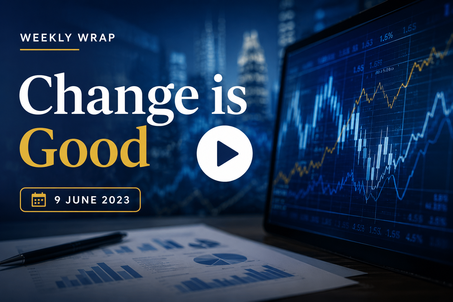 Change is Good 9th June